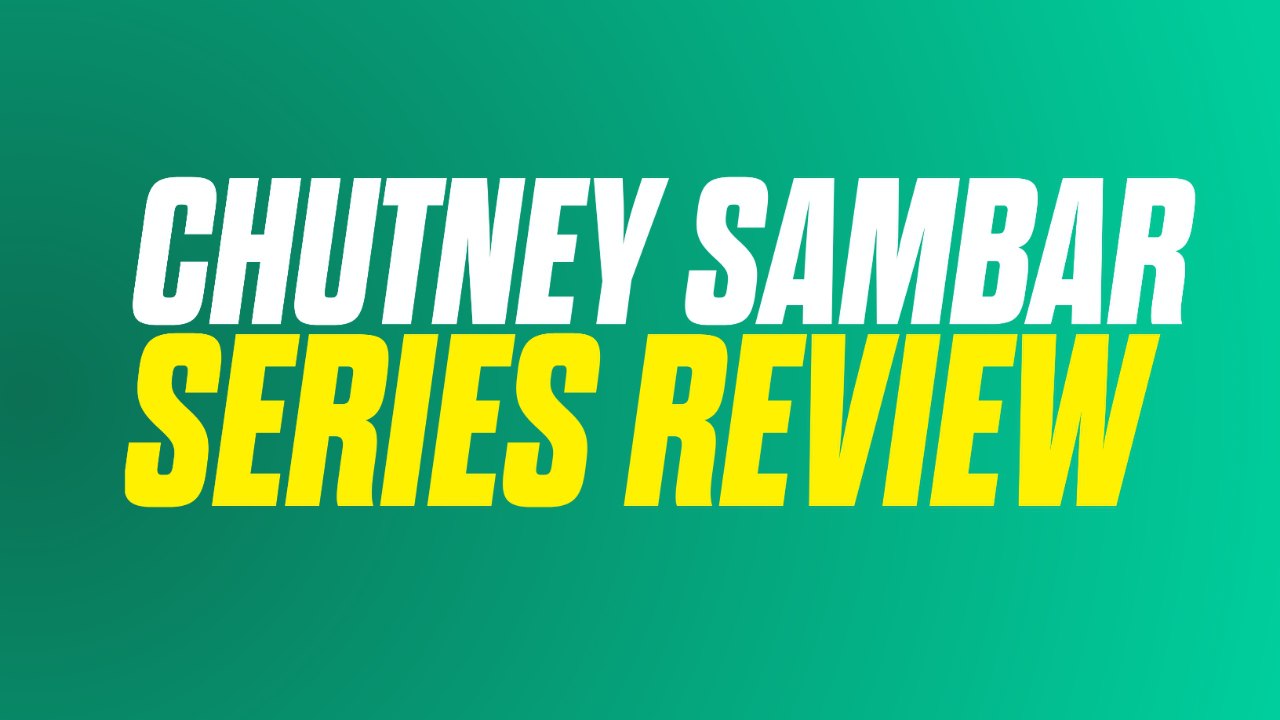 Chutney sambar Webseries review and rating by bappam tv