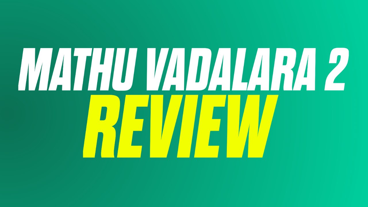 Mathu vadalara 2 review and rating by bappamtv